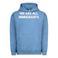 Pigment Pebble Blue we are all immigrants Urban Hoodie - linhVisuals
