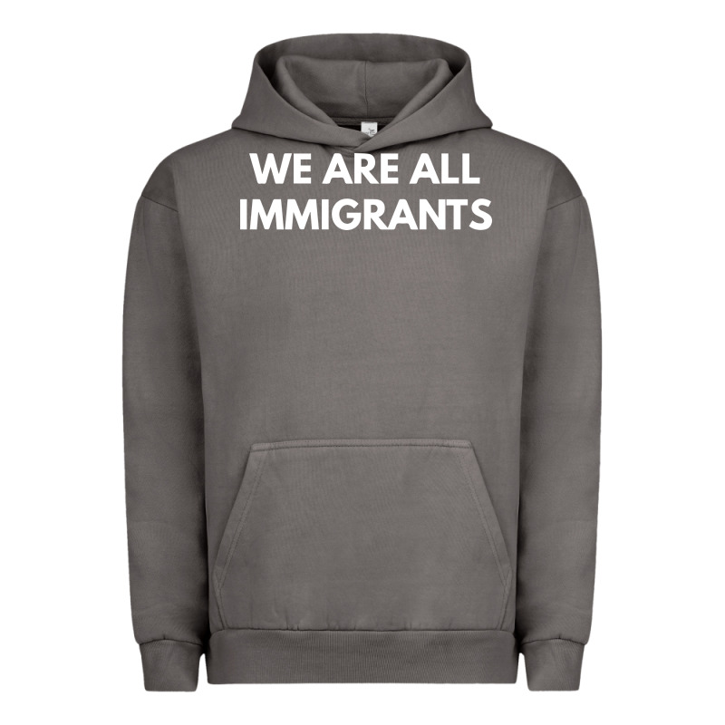We Are All Immigrants Urban Hoodie by linhVisuals | Teevron