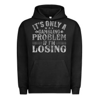 Only A Gambling Problem If Losing Urban Hoodie | Teevron