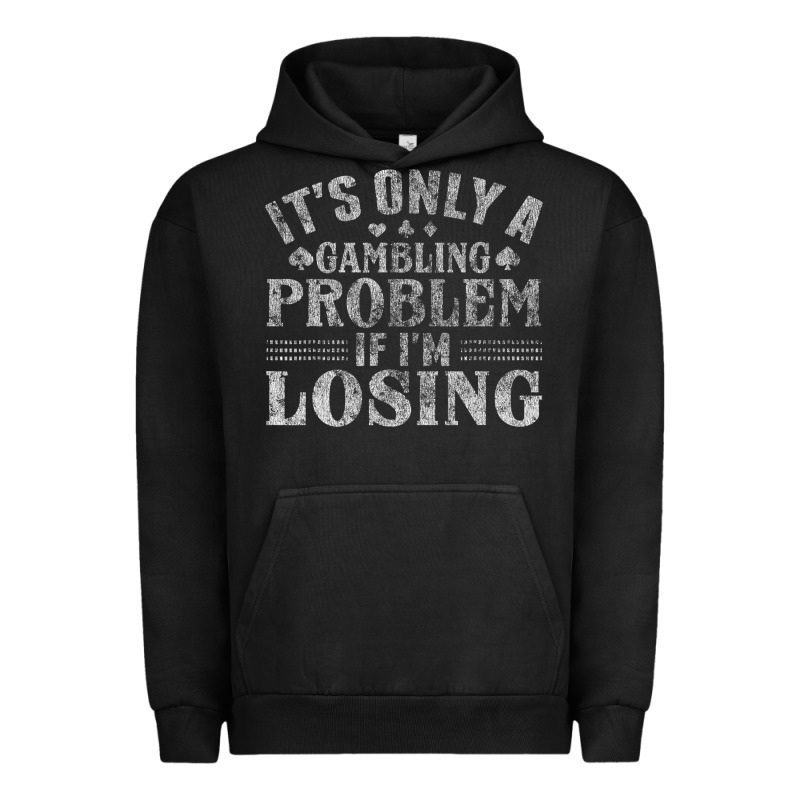 Only A Gambling Problem If Losing Urban Hoodie by linhVisuals | Teevron