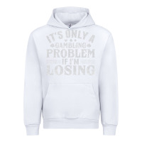 White only a gambling problem if losing Urban Hoodie - linhVisuals
