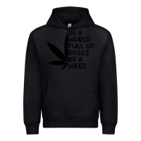 Black In A World Full Of Roses Be A Weed Urban Hoodie - linhVisuals