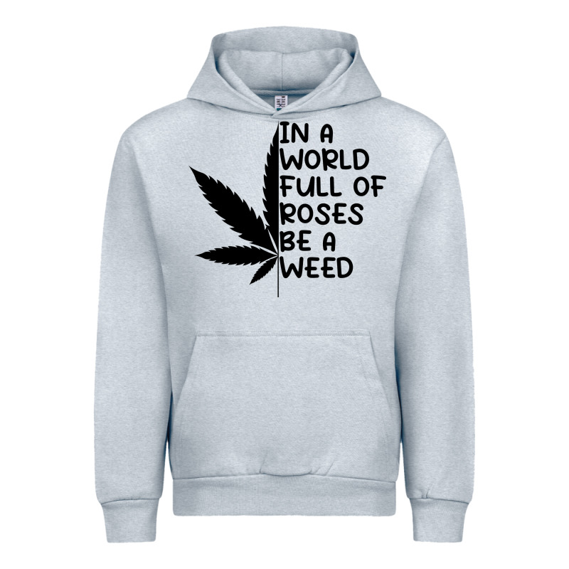 In A World Full Of Roses Be A Weed Urban Hoodie by linhVisuals | Teevron