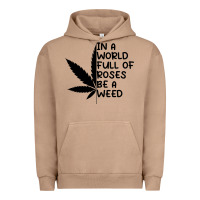 Pigment Burro In A World Full Of Roses Be A Weed Urban Hoodie - linhVisuals