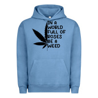 Pigment Pebble Blue In A World Full Of Roses Be A Weed Urban Hoodie - linhVisuals