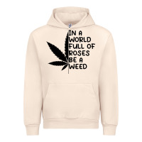 Sandshell In A World Full Of Roses Be A Weed Urban Hoodie - linhVisuals