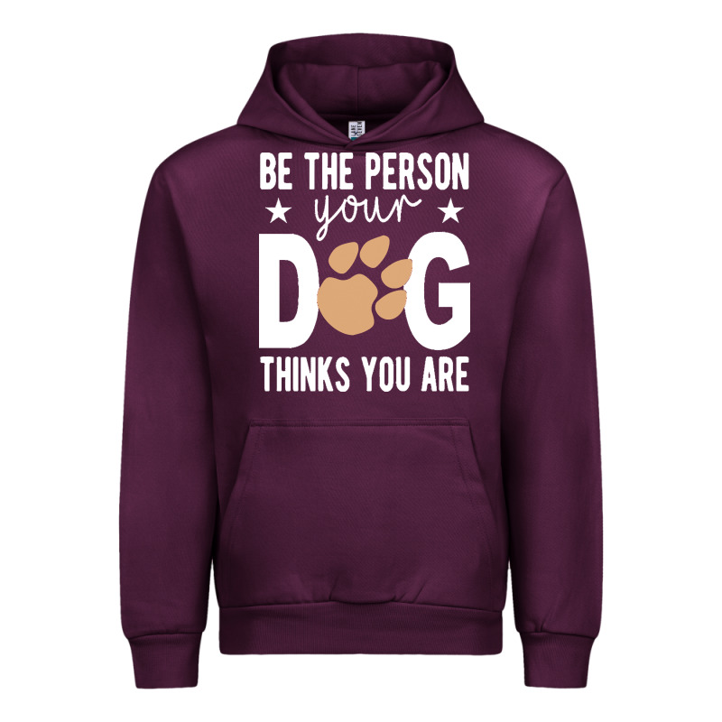 Be The Person Your Dog Thinks You Are T  Shirt Be The Person Your Dog Urban Hoodie by linhVisuals | Teevron