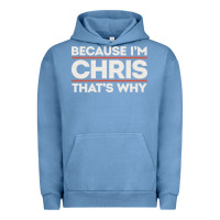 Pigment Pebble Blue because i'm chris that's why sarcastic birthday gifts for chris funny Urban Hoodie - linhVisuals