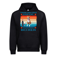 Black boxer t  shirt a woman cannot survive on wine alone she also needs box Urban Hoodie - linhVisuals