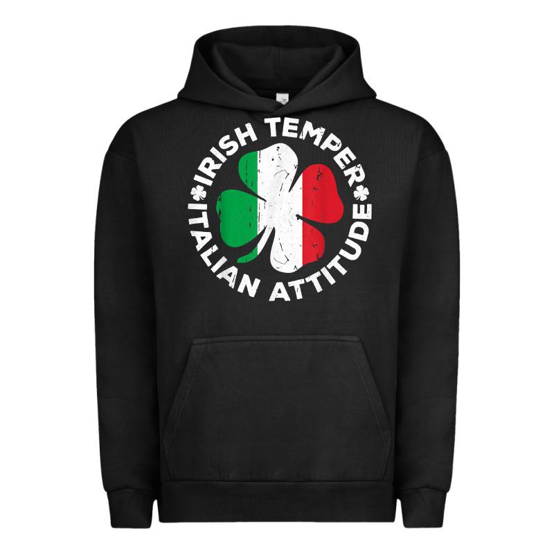 Irish Temper Italian Attitude T Shirt St Patrick's Day T Shirt Urban Hoodie by linhVisuals | Teevron