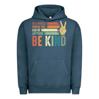 In A World Where You Can Be Anything Be Kind Kindness Inspirational Gi Urban Hoodie | Teevron