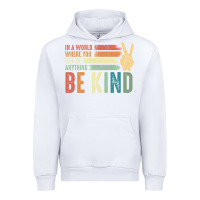 White in a world where you can be anything be kind kindness inspirational gi Urban Hoodie - linhVisuals