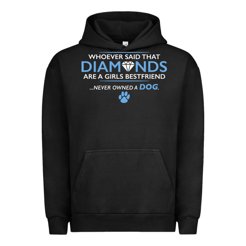 Whoever Said That Diamonds Are A Girls Best Friend Never Owned A Dog Urban Hoodie by linhVisuals | Teevron