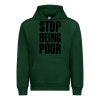 Forest Green Stop Being Poor Urban Hoodie - linhVisuals