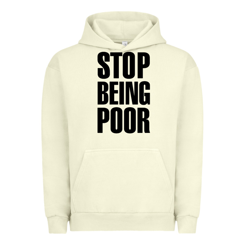 Stop Being Poor Urban Hoodie by linhVisuals | Teevron