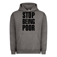 Pigment Tornado Stop Being Poor Urban Hoodie - linhVisuals