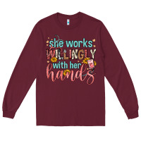 She Works Willingly With Her Hands Long Sleeve Tee | Teevron