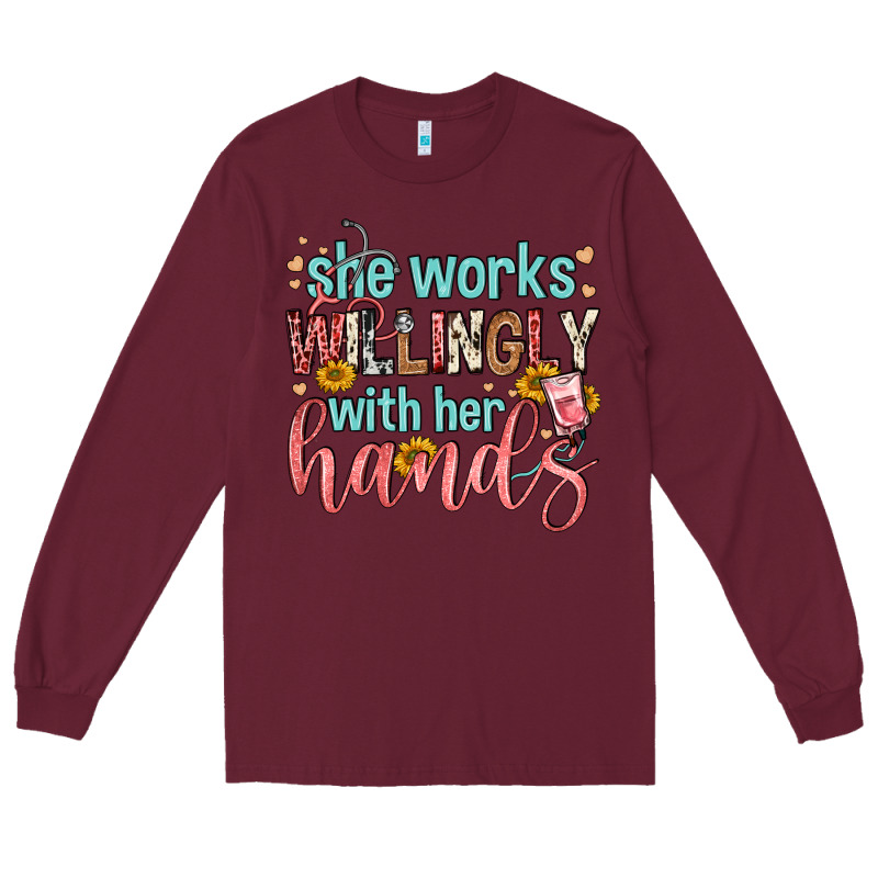 She Works Willingly With Her Hands Long Sleeve Tee by FaDigitalArtStudio | Teevron