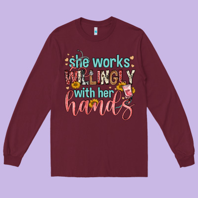 She Works Willingly With Her Hands Long Sleeve Tee Designed By Fadigitalartstudio