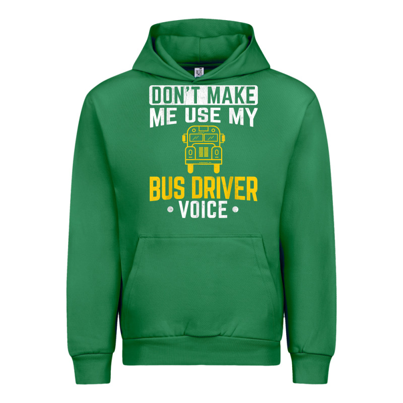 Don't Make Me Use Bus Driver Voice School Bus Driver T Shirt Urban Hoodie by linhVisuals | Teevron