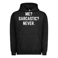 Pigment Black Me? sarcastic? never - funny sayings Urban Hoodie - linhVisuals