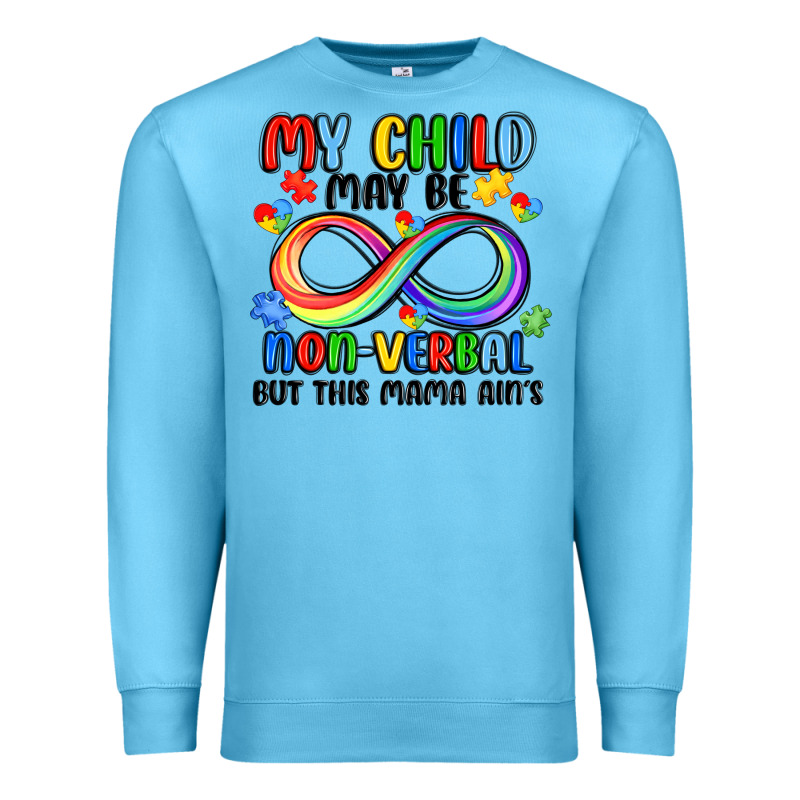 My Child May Be Non Verbal But This Mama Ain's Premium Sweatshirt by JahusDesignShop | Teevron