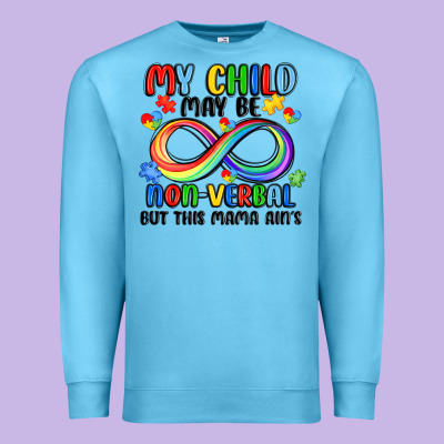 My Child May Be Non Verbal But This Mama Ain's Premium Sweatshirt Designed By Jahusdesignshop
