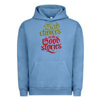 Pigment Pebble Blue bad choices make good stories Urban Hoodie - linhVisuals