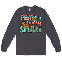 Smoke pray big worry small Long Sleeve Tee - BundleAndBundleShop