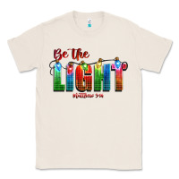 Natural be the light matthew 5 14 Classic Tee - CowGirlArtShop