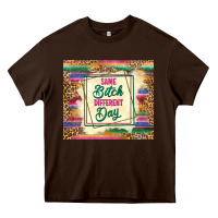 Chocolate Brown same bitch different day Heavy Core Tee - TumblerDesignByShophia