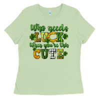 Matcha Who needs luck when you're this cute St. Patrick's Ladies Tee - CowGirlArtShop