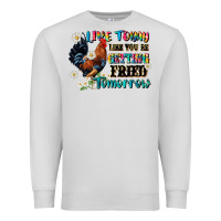 Dove Grey live today like fried tomorrow Premium Sweatshirt - JahusDesignShop