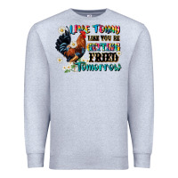 Heather Grey live today like fried tomorrow Premium Sweatshirt - JahusDesignShop