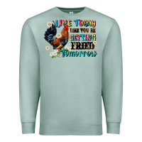 Seafoam live today like fried tomorrow Premium Sweatshirt - JahusDesignShop