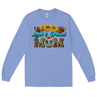 Colony Blue loud and proud mom Long Sleeve Tee - BundleAndBundleShop
