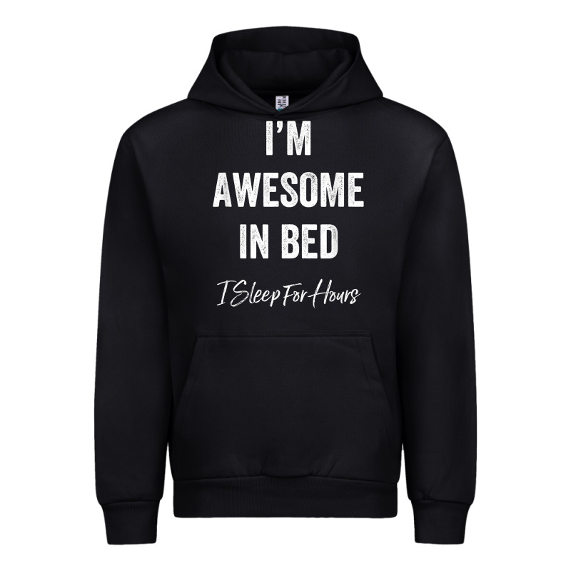 I'm Awesome In Bed I Can Sleep For Hours T Shirt Urban Hoodie by linhVisuals | Teevron
