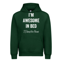 Forest Green i'm awesome in bed i can sleep for hours t shirt Urban Hoodie - linhVisuals