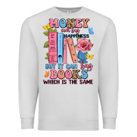 Money Can't Buy Happiness But It Can Buy Books Whi Premium Sweatshirt | Teevron