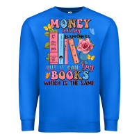 True Royal money can't buy happiness but it can buy books whi Premium Sweatshirt - JahusDesignShop
