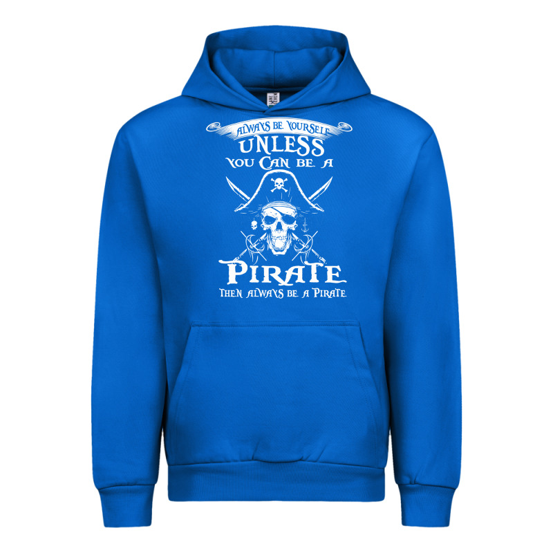 Pirate Gift Always Be Yourself Unless You Can Be A Pirate Urban Hoodie by linhVisuals | Teevron