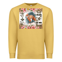 Antique Gold first i drink the coffee then i do the things Premium Sweatshirt - JahusDesignShop