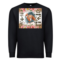 Black first i drink the coffee then i do the things Premium Sweatshirt - JahusDesignShop