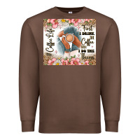 Chestnut first i drink the coffee then i do the things Premium Sweatshirt - JahusDesignShop