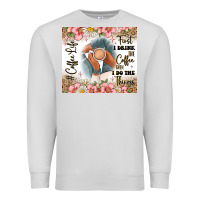 Dove Grey first i drink the coffee then i do the things Premium Sweatshirt - JahusDesignShop