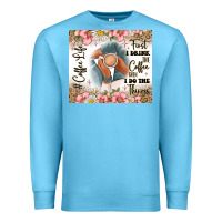 Ocean Blue first i drink the coffee then i do the things Premium Sweatshirt - JahusDesignShop