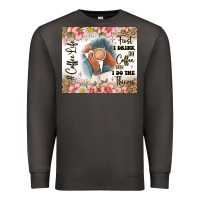Smoke first i drink the coffee then i do the things Premium Sweatshirt - JahusDesignShop