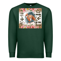Sports Green first i drink the coffee then i do the things Premium Sweatshirt - JahusDesignShop