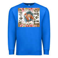 True Royal first i drink the coffee then i do the things Premium Sweatshirt - JahusDesignShop