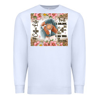 White first i drink the coffee then i do the things Premium Sweatshirt - JahusDesignShop